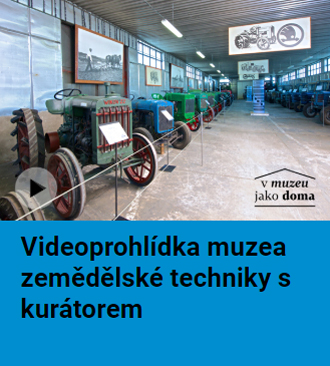 Videoprohlídka muzea zemědělské techniky s kurátorem